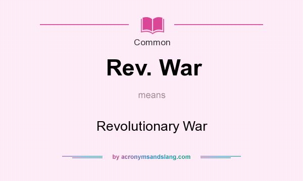 What does Rev. War mean? It stands for Revolutionary War