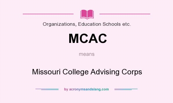 What does MCAC mean? It stands for Missouri College Advising Corps