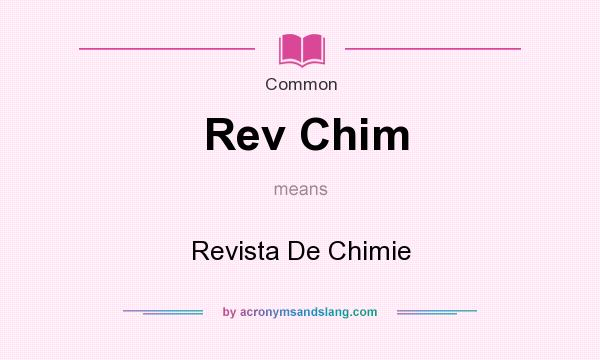 What does Rev Chim mean? It stands for Revista De Chimie