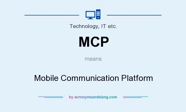 What does MCP mean? It stands for Mobile Communication Platform
