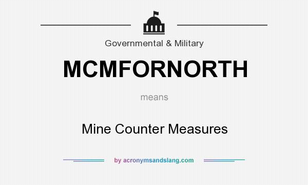 What does MCMFORNORTH mean? It stands for Mine Counter Measures