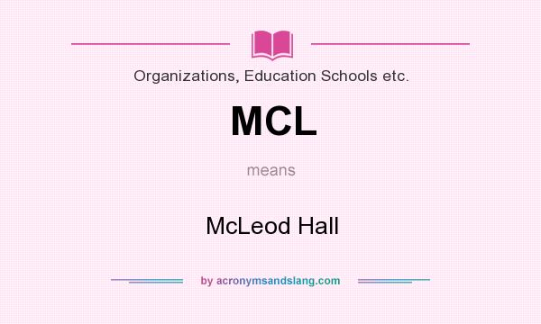 What does MCL mean? It stands for McLeod Hall