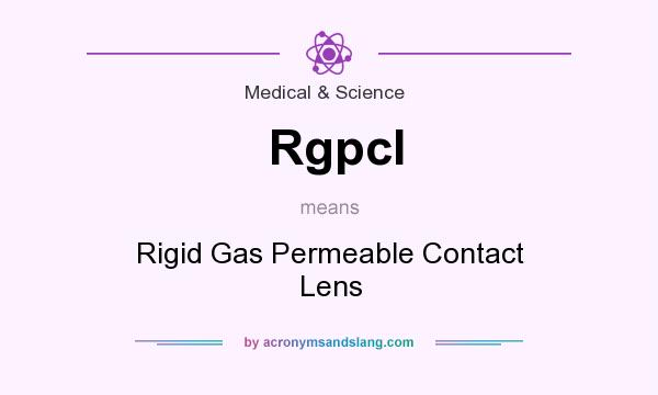 What does Rgpcl mean? It stands for Rigid Gas Permeable Contact Lens