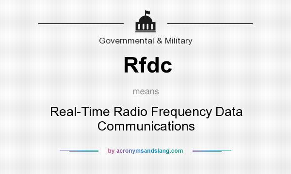 What does Rfdc mean? It stands for Real-Time Radio Frequency Data Communications