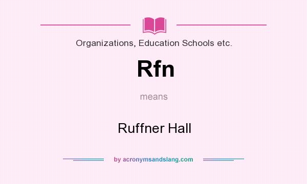 What does Rfn mean? It stands for Ruffner Hall