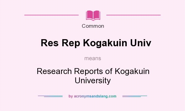 What does Res Rep Kogakuin Univ mean? It stands for Research Reports of Kogakuin University