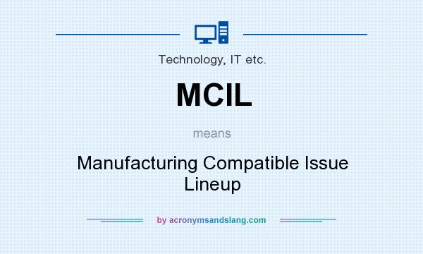 What does MCIL mean? It stands for Manufacturing Compatible Issue Lineup