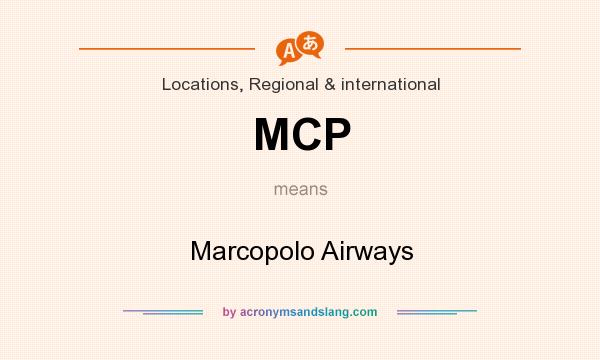 What does MCP mean? It stands for Marcopolo Airways