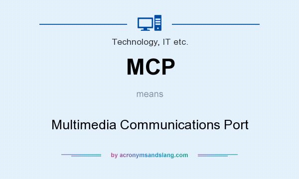 What does MCP mean? It stands for Multimedia Communications Port