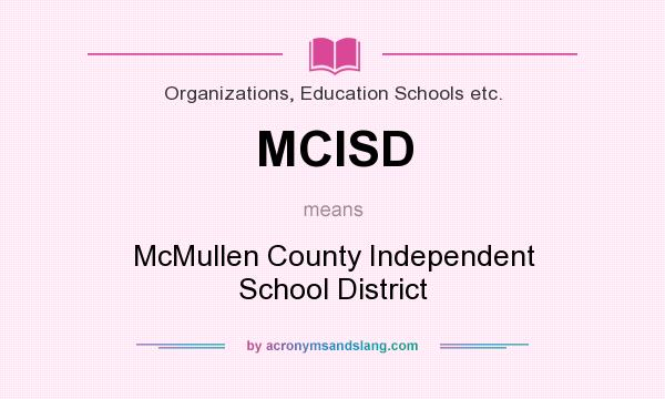 What does MCISD mean? It stands for McMullen County Independent School District