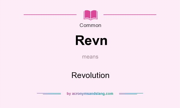 What does Revn mean? It stands for Revolution