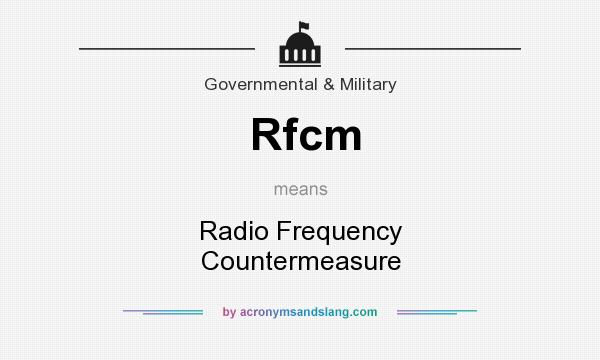 What does Rfcm mean? It stands for Radio Frequency Countermeasure