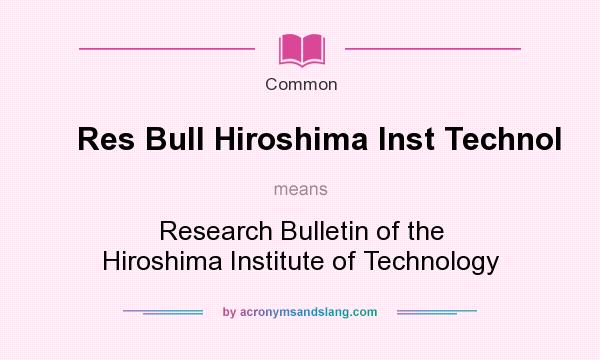 What does Res Bull Hiroshima Inst Technol mean? It stands for Research Bulletin of the Hiroshima Institute of Technology