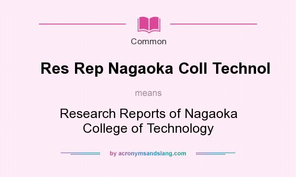 What does Res Rep Nagaoka Coll Technol mean? It stands for Research Reports of Nagaoka College of Technology