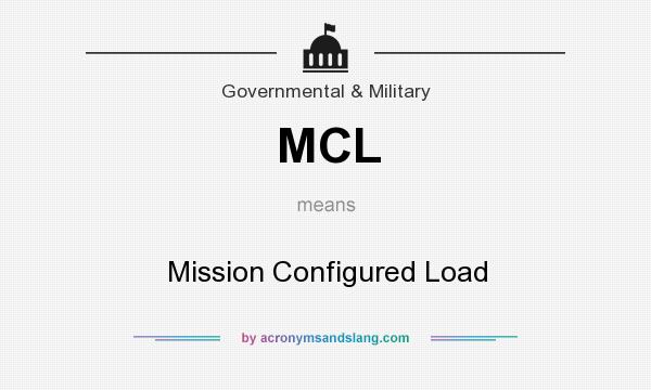 What does MCL mean? It stands for Mission Configured Load