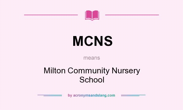 What does MCNS mean? It stands for Milton Community Nursery School