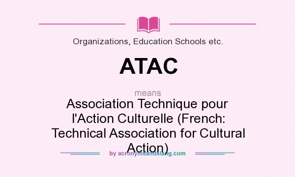 What does ATAC mean? It stands for Association Technique pour l`Action Culturelle (French: Technical Association for Cultural Action)