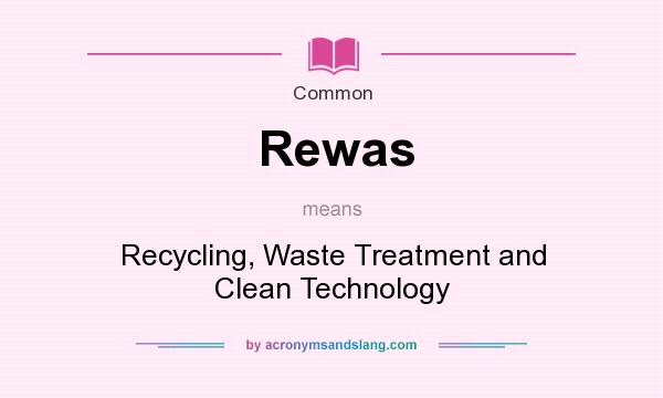What does Rewas mean? It stands for Recycling, Waste Treatment and Clean Technology