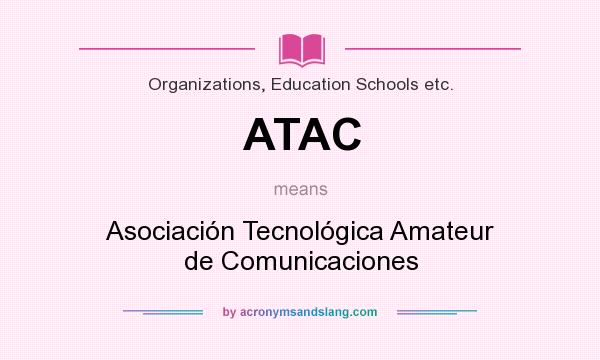What does ATAC mean? It stands for Asociación Tecnológica Amateur de Comunicaciones