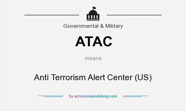 What does ATAC mean? It stands for Anti Terrorism Alert Center (US)