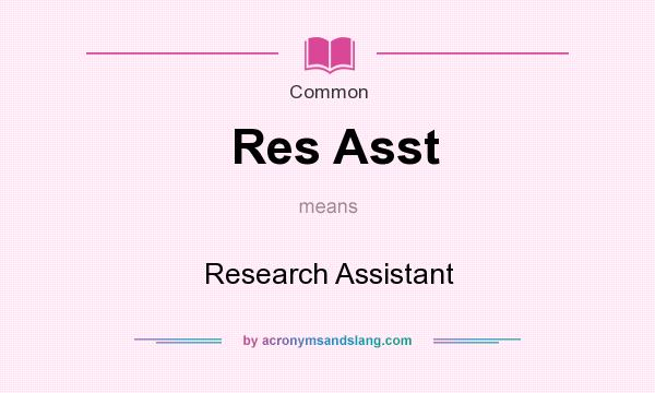 What does Res Asst mean? It stands for Research Assistant