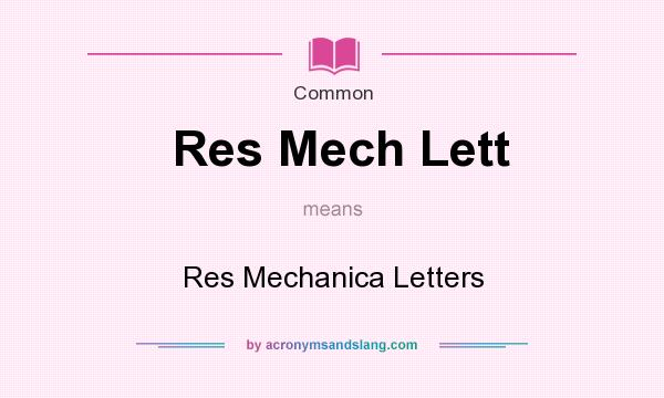 What does Res Mech Lett mean? It stands for Res Mechanica Letters
