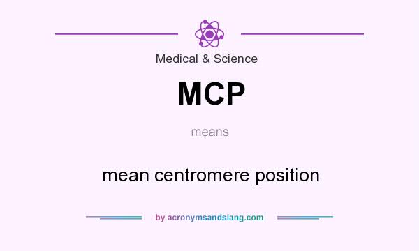 What does MCP mean? It stands for mean centromere position