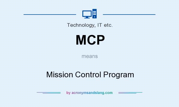 What does MCP mean? It stands for Mission Control Program