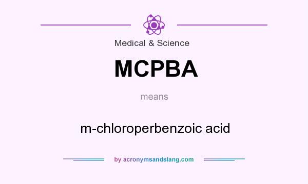 What does MCPBA mean? It stands for m-chloroperbenzoic acid