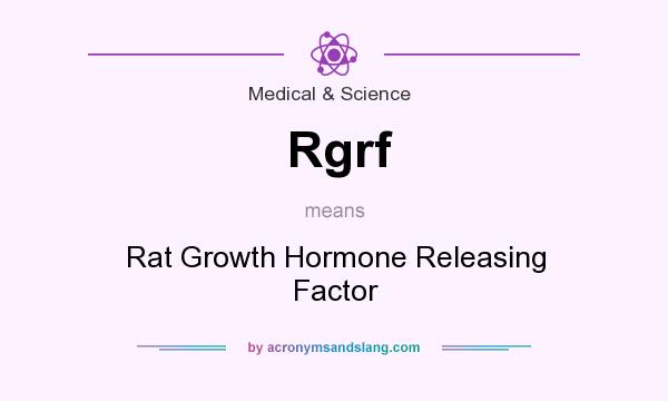 What does Rgrf mean? It stands for Rat Growth Hormone Releasing Factor