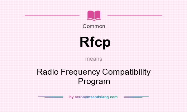 What does Rfcp mean? It stands for Radio Frequency Compatibility Program