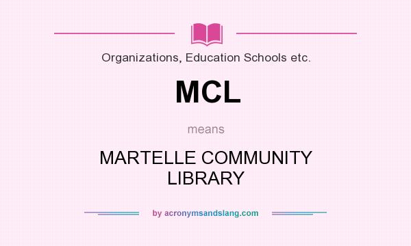 What does MCL mean? It stands for MARTELLE COMMUNITY LIBRARY