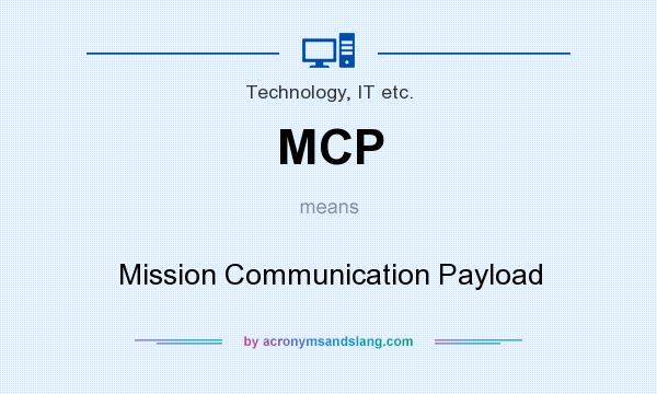 What does MCP mean? It stands for Mission Communication Payload