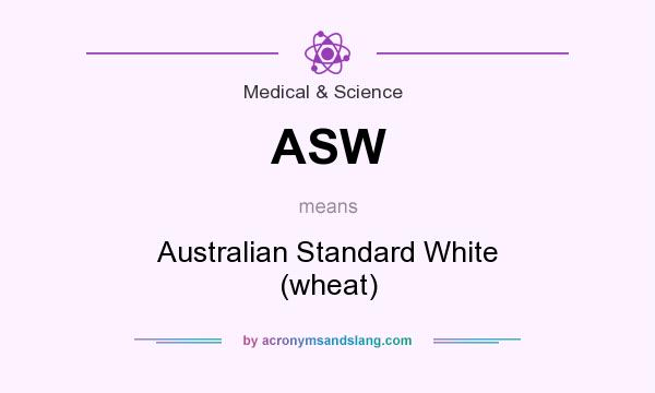 What does ASW mean? It stands for Australian Standard White (wheat)