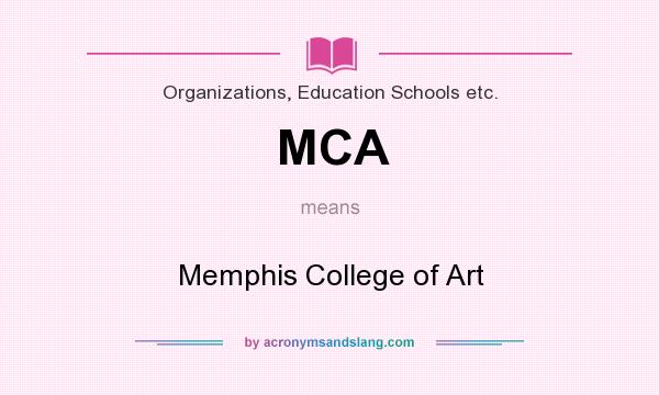 What does MCA mean? It stands for Memphis College of Art