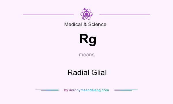 What does Rg mean? It stands for Radial Glial