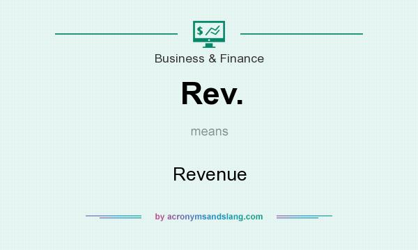 What does Rev. mean? It stands for Revenue