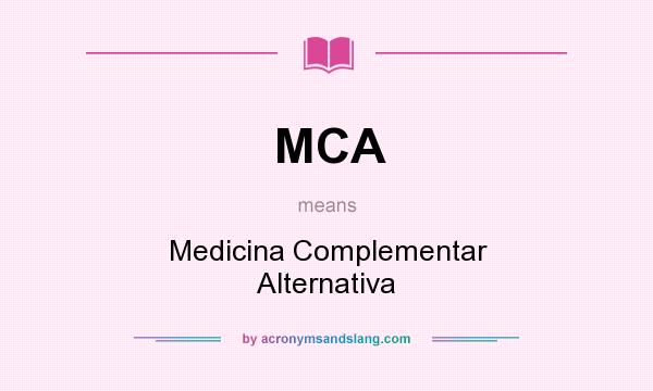 What does MCA mean? It stands for Medicina Complementar Alternativa