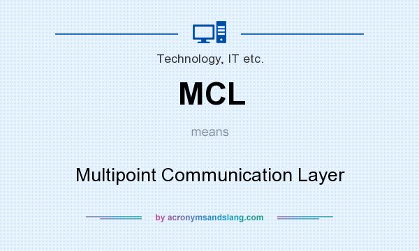 What does MCL mean? It stands for Multipoint Communication Layer