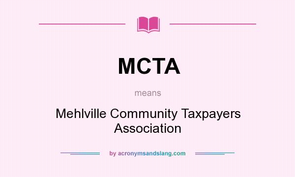 What does MCTA mean? It stands for Mehlville Community Taxpayers Association