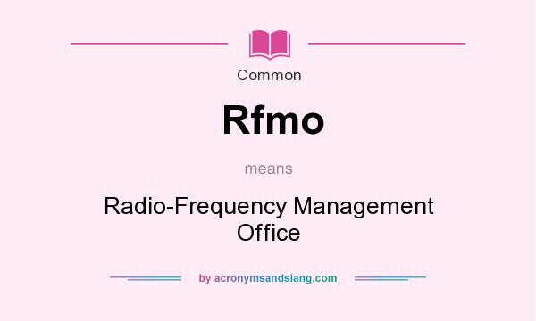 What does Rfmo mean? It stands for Radio-Frequency Management Office
