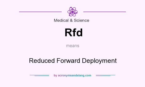 What does Rfd mean? It stands for Reduced Forward Deployment