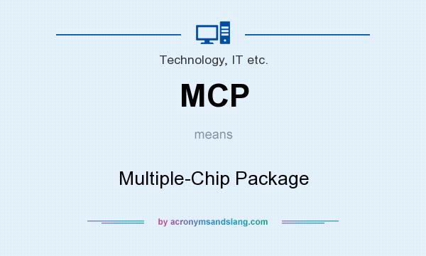 What does MCP mean? It stands for Multiple-Chip Package