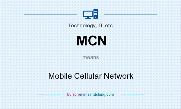What does MCN mean? It stands for Mobile Cellular Network