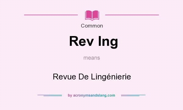 What does Rev Ing mean? It stands for Revue De Lingnierie