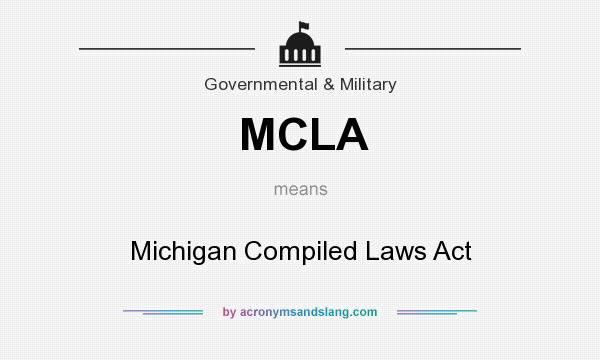 What does MCLA mean? It stands for Michigan Compiled Laws Act