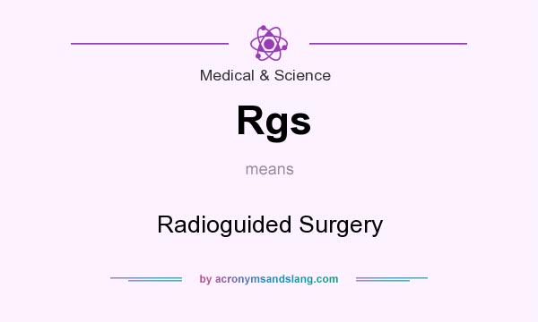 What does Rgs mean? It stands for Radioguided Surgery