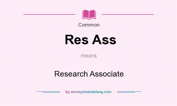What does Res Ass mean? It stands for Research Associate