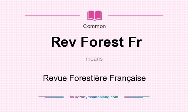 What does Rev Forest Fr mean? It stands for Revue Forestire Franaise
