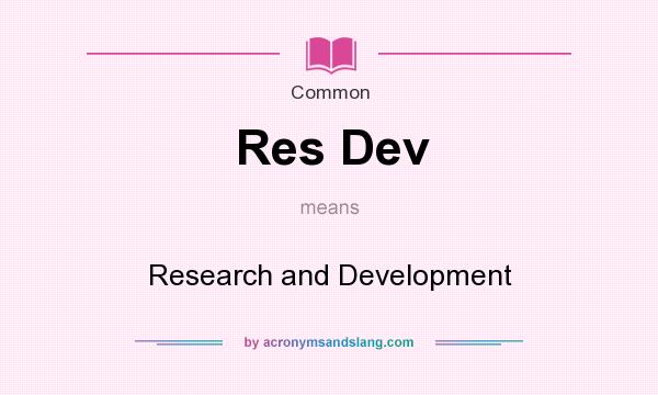 What does Res Dev mean? It stands for Research and Development